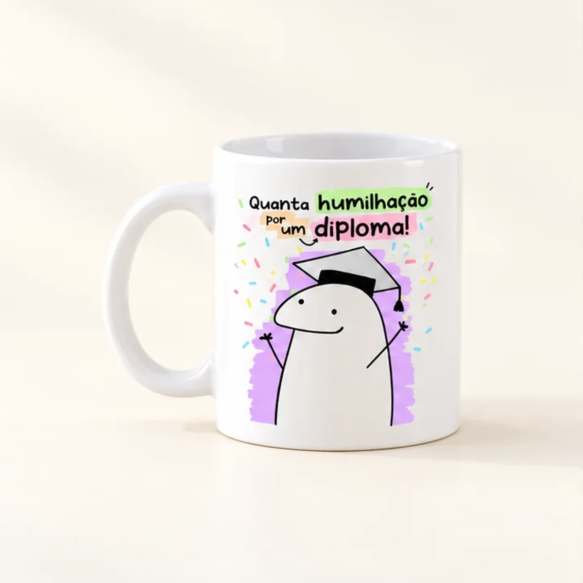 Caneca Quanta humilhação por um diploma